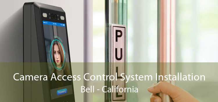 Camera Access Control System Installation Bell - California