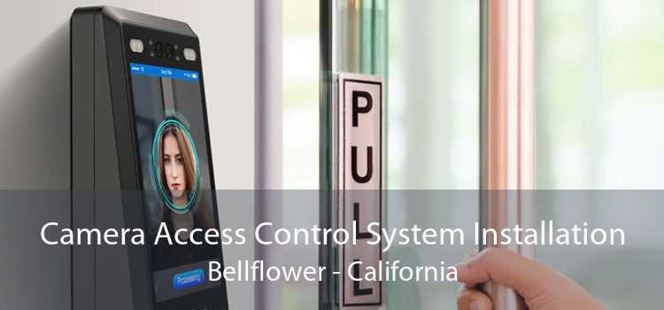 Camera Access Control System Installation Bellflower - California