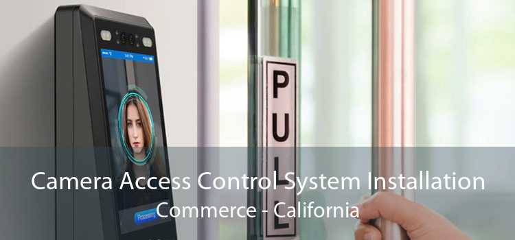 Camera Access Control System Installation Commerce - California