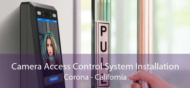 Camera Access Control System Installation Corona - California