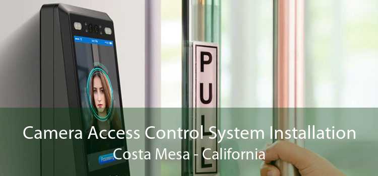 Camera Access Control System Installation Costa Mesa - California