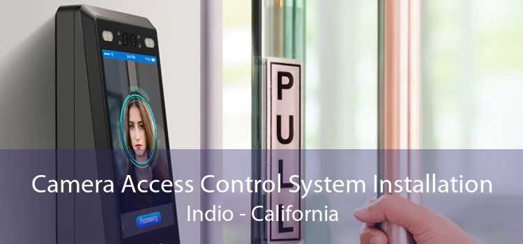 Camera Access Control System Installation Indio - California