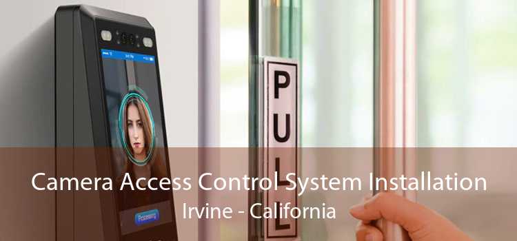 Camera Access Control System Installation Irvine - California