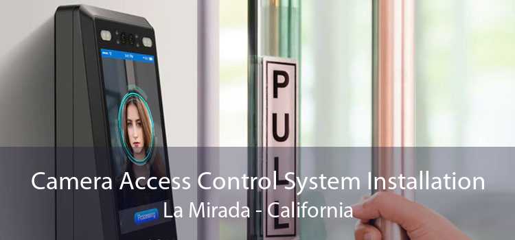 Camera Access Control System Installation La Mirada - California
