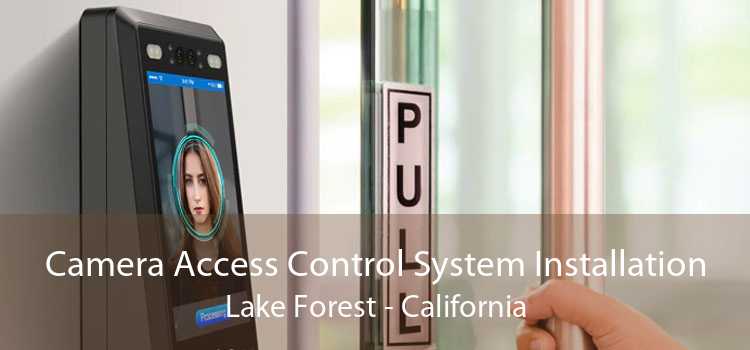 Camera Access Control System Installation Lake Forest - California