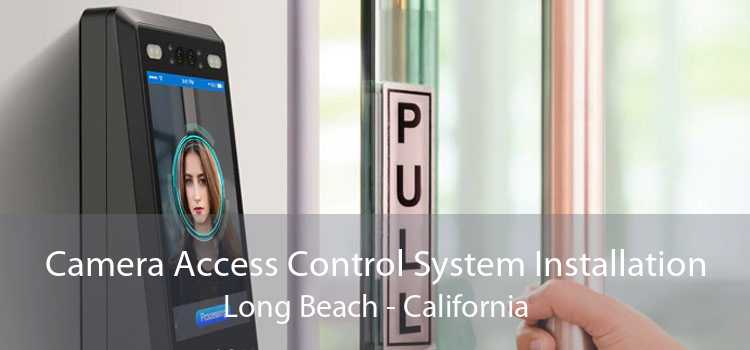 Camera Access Control System Installation Long Beach - California