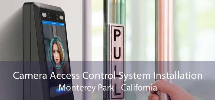 Camera Access Control System Installation Monterey Park - California