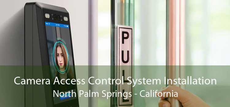 Camera Access Control System Installation North Palm Springs - California