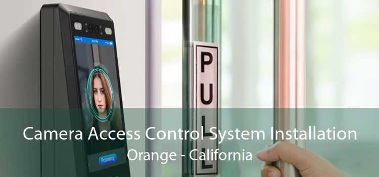 Camera Access Control System Installation Orange - California