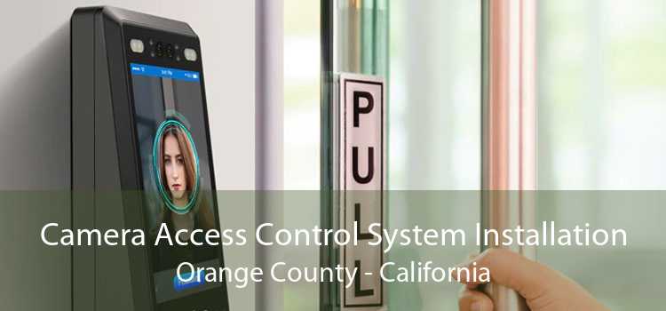 Camera Access Control System Installation Orange County - California