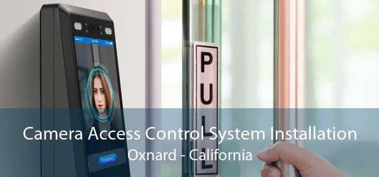 Camera Access Control System Installation Oxnard - California