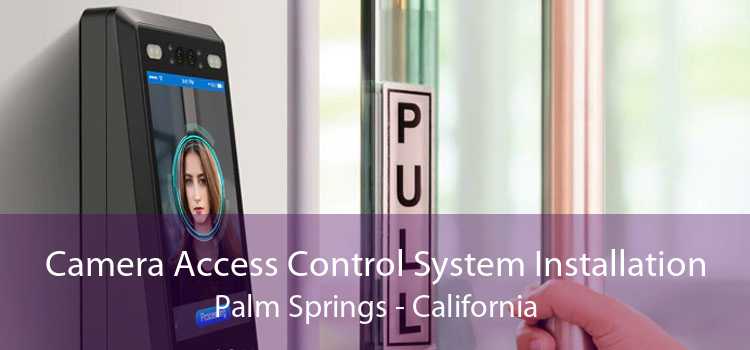 Camera Access Control System Installation Palm Springs - California