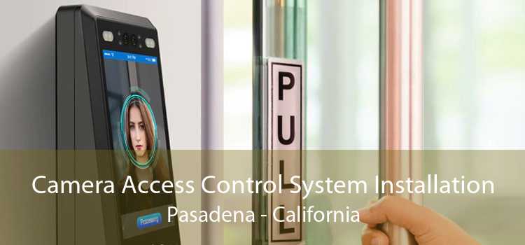 Camera Access Control System Installation Pasadena - California