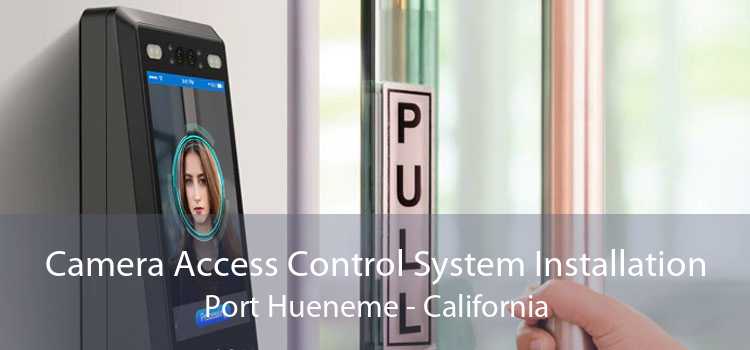 Camera Access Control System Installation Port Hueneme - California