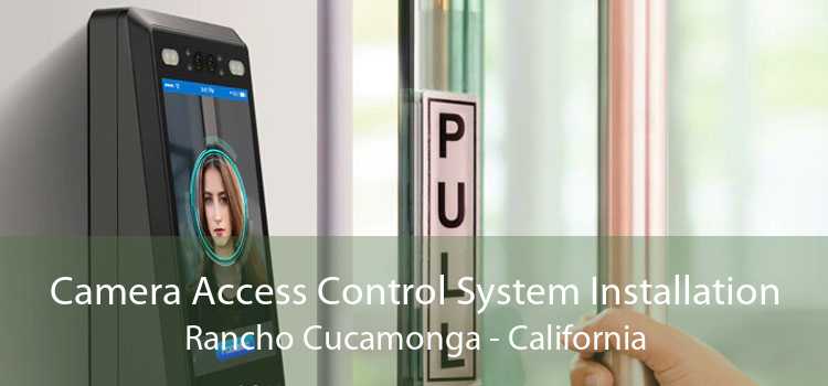 Camera Access Control System Installation Rancho Cucamonga - California