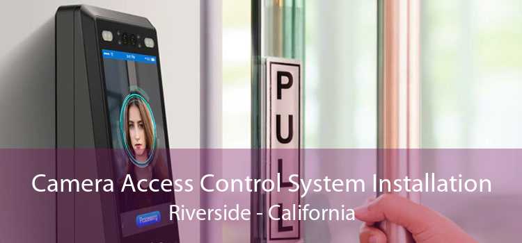 Camera Access Control System Installation Riverside - California
