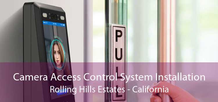 Camera Access Control System Installation Rolling Hills Estates - California