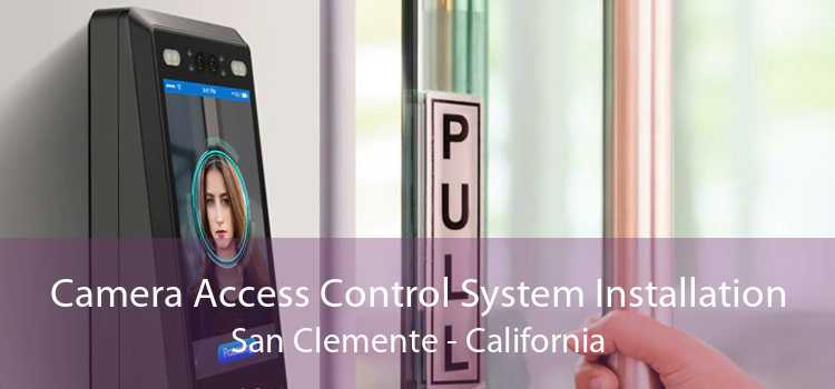 Camera Access Control System Installation San Clemente - California