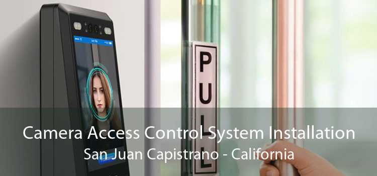 Camera Access Control System Installation San Juan Capistrano - California
