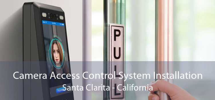 Camera Access Control System Installation Santa Clarita - California