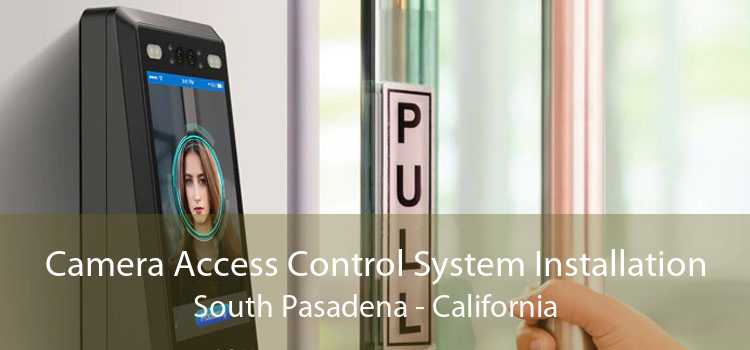 Camera Access Control System Installation South Pasadena - California