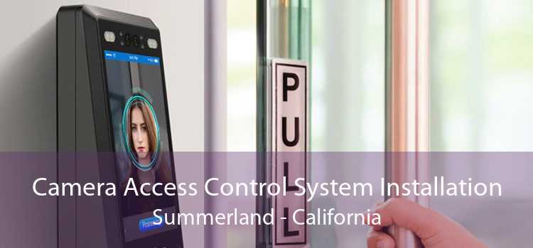 Camera Access Control System Installation Summerland - California