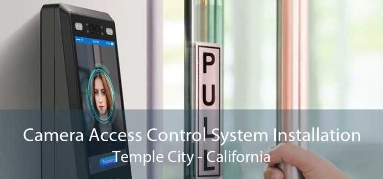 Camera Access Control System Installation Temple City - California