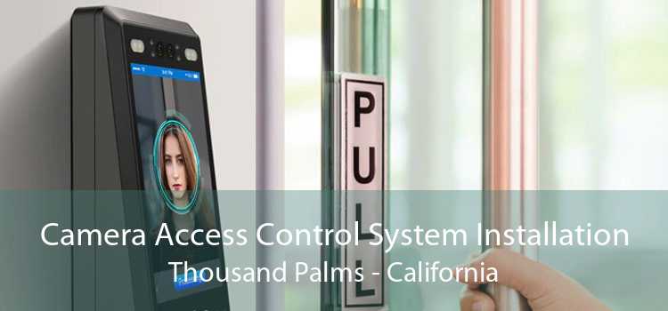 Camera Access Control System Installation Thousand Palms - California