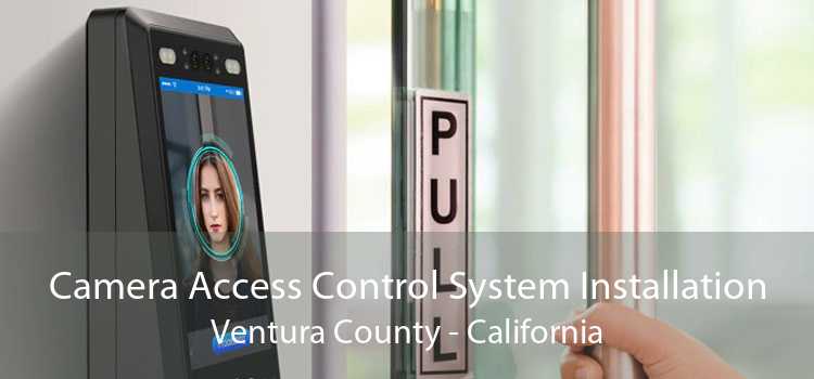 Camera Access Control System Installation Ventura County - California