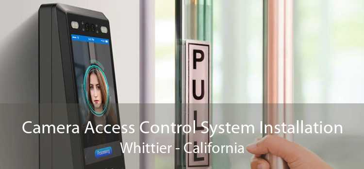 Camera Access Control System Installation Whittier - California