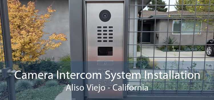 Camera Intercom System Installation Aliso Viejo - California