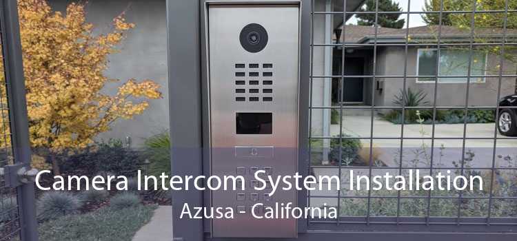 Camera Intercom System Installation Azusa - California