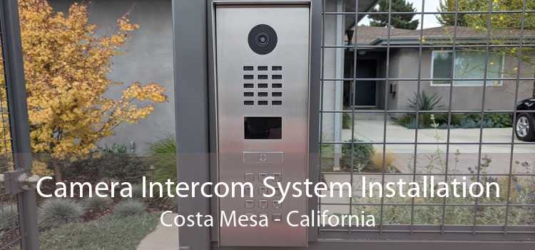 Camera Intercom System Installation Costa Mesa - California