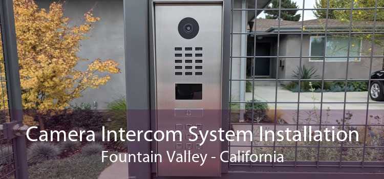 Camera Intercom System Installation Fountain Valley - California