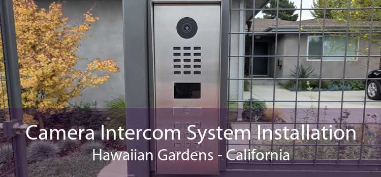 Camera Intercom System Installation Hawaiian Gardens - California