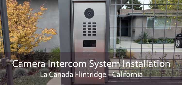 Camera Intercom System Installation La Canada Flintridge - California