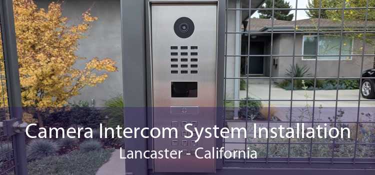 Camera Intercom System Installation Lancaster - California