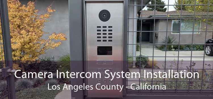 Camera Intercom System Installation Los Angeles County - California