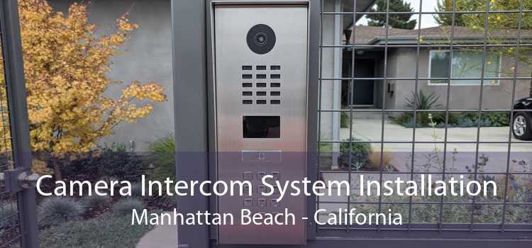 Camera Intercom System Installation Manhattan Beach - California