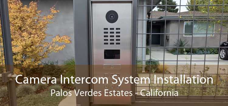 Camera Intercom System Installation Palos Verdes Estates - California