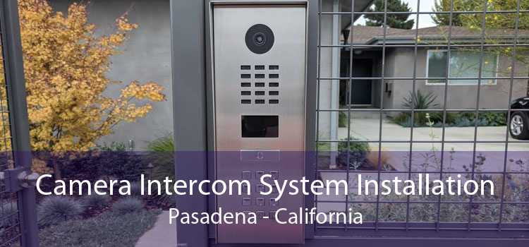 Camera Intercom System Installation Pasadena - California