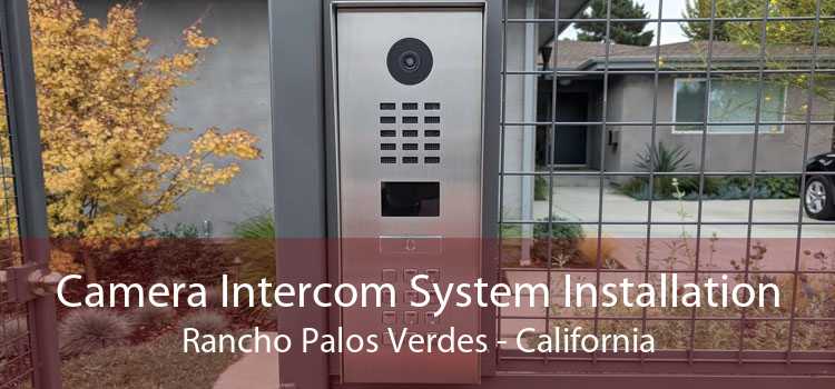Camera Intercom System Installation Rancho Palos Verdes - California