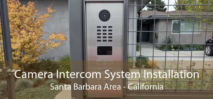 Camera Intercom System Installation Santa Barbara Area - California