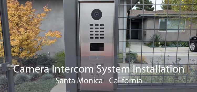 Camera Intercom System Installation Santa Monica - California