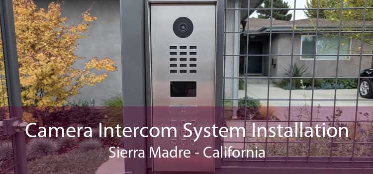 Camera Intercom System Installation Sierra Madre - California