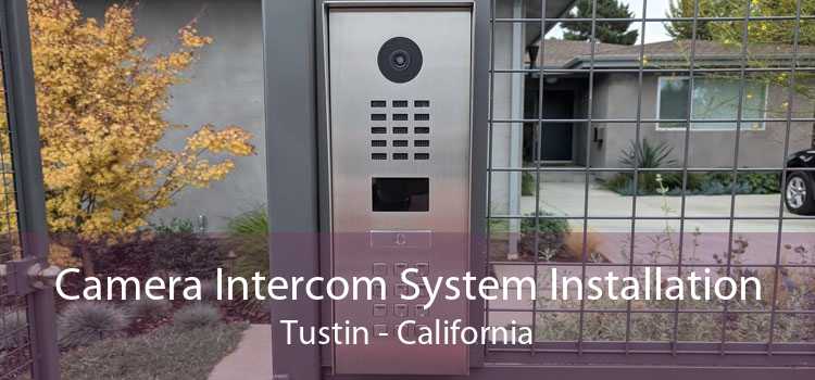 Camera Intercom System Installation Tustin - California