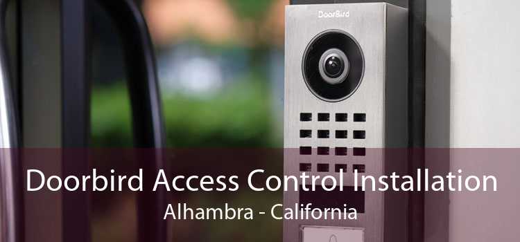 Doorbird Access Control Installation Alhambra - California