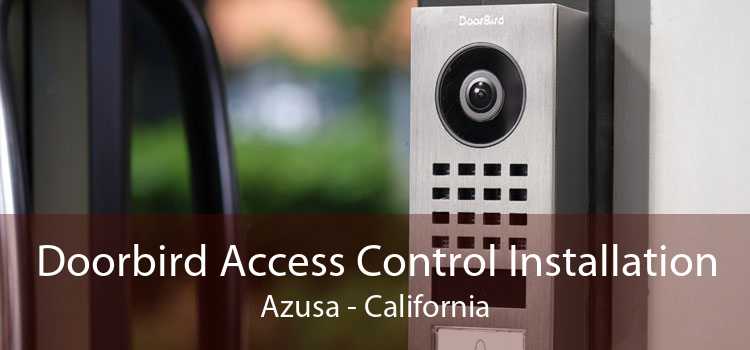 Doorbird Access Control Installation Azusa - California