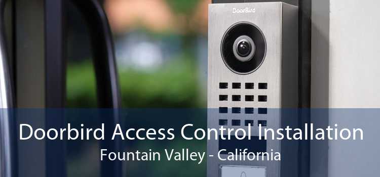 Doorbird Access Control Installation Fountain Valley - California