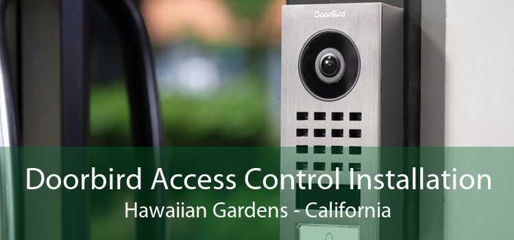 Doorbird Access Control Installation Hawaiian Gardens - California